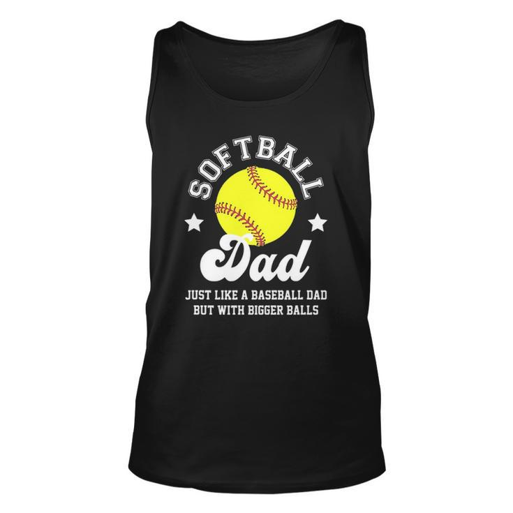 Mens Softball Dad Like A Baseball Dad With Bigger Balls Softball Tank Top