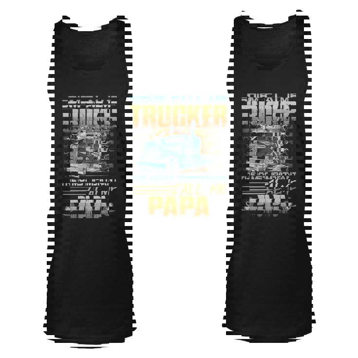 Some Call Me Trucker The Most Important Call Me Papa Unisex Tank Top