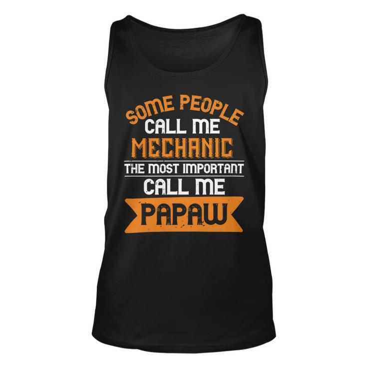 Some People Call Me Mechanic The Most Importent Papa T-Shirt Fathers Day Gift Unisex Tank Top