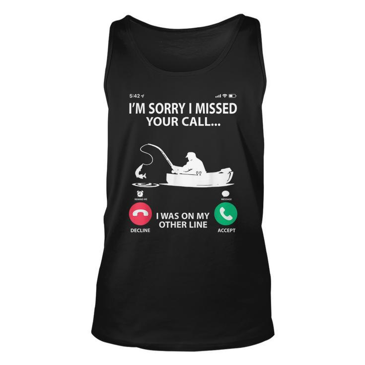 Sorry I Missed Your Call I Was On My Other Line - Fishing  Unisex Tank Top