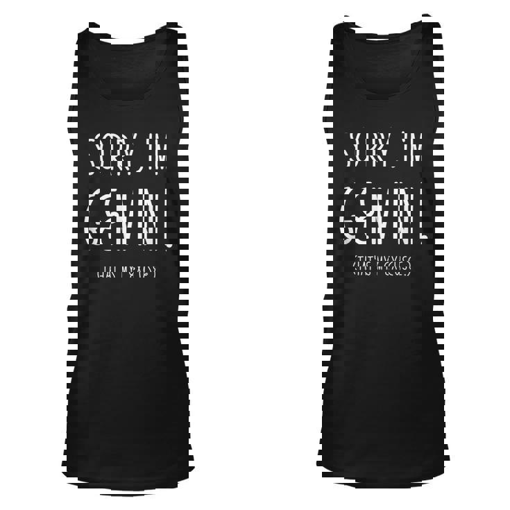 Sorry Im Gemini Gemini Af Funny Zodiac Birthday Gift   Unisex Tank Top