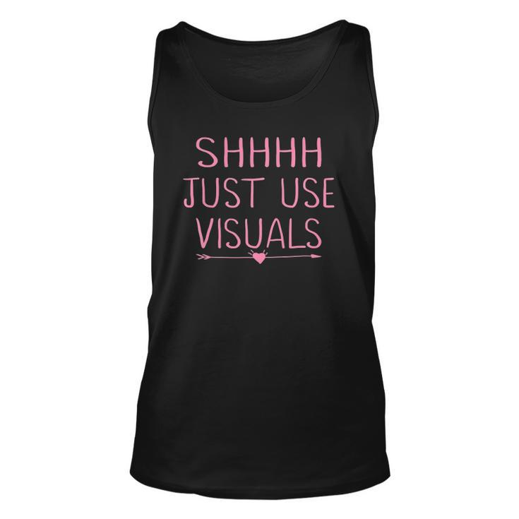 Special Education Teacher Sped Funny Shhh Just Use Visuals Unisex Tank Top