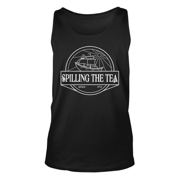 Spilling The Tea Since 1773 4Th Of July History Teacher   Unisex Tank Top