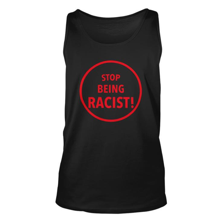 Stop Being Racist Black Lives Matter Inspired Unisex Tank Top