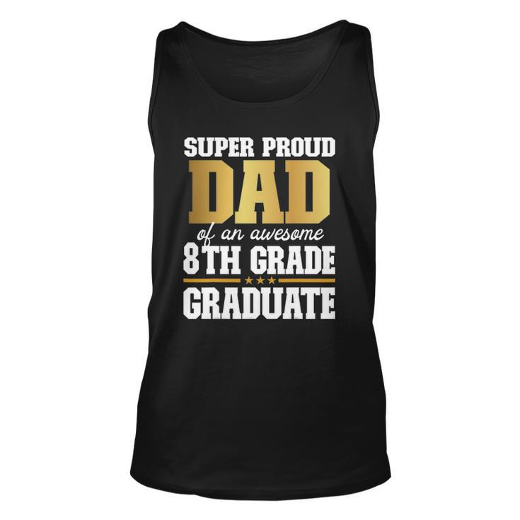Super Proud Dad Of An Awesome 8Th Grade Graduate 2022 Graduation Tank Top