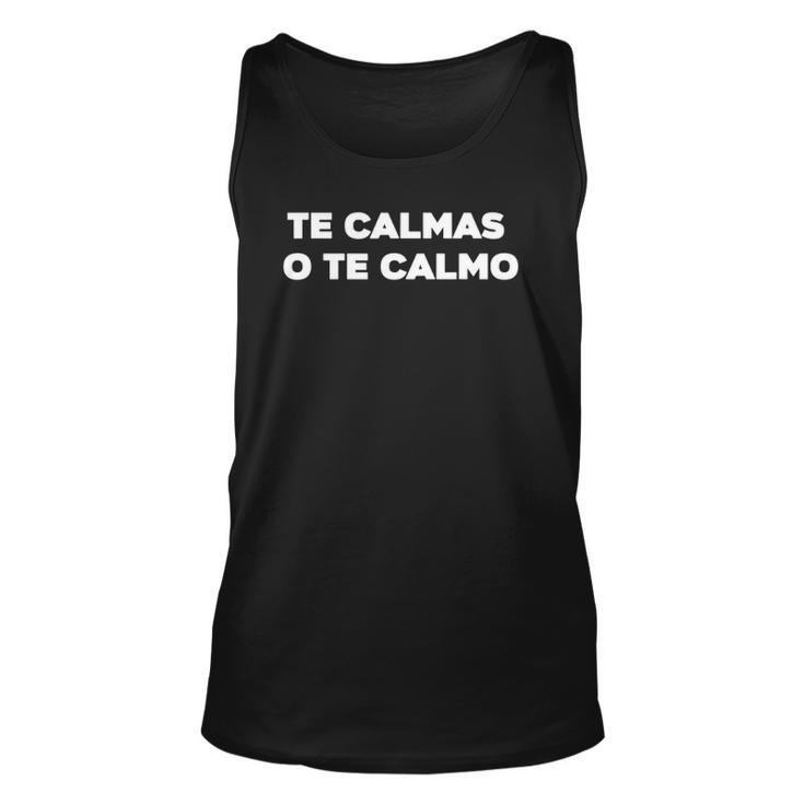 Te Calmas O Te Calmo Funny Latino Sayings Unisex Tank Top