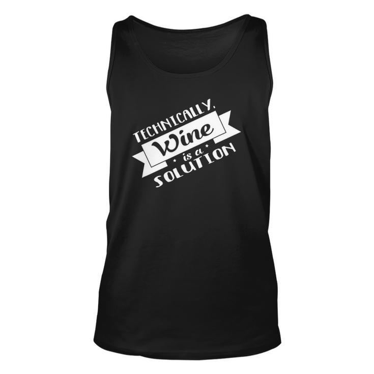 Technically Wine Is A Solution - Science Chemistry Unisex Tank Top