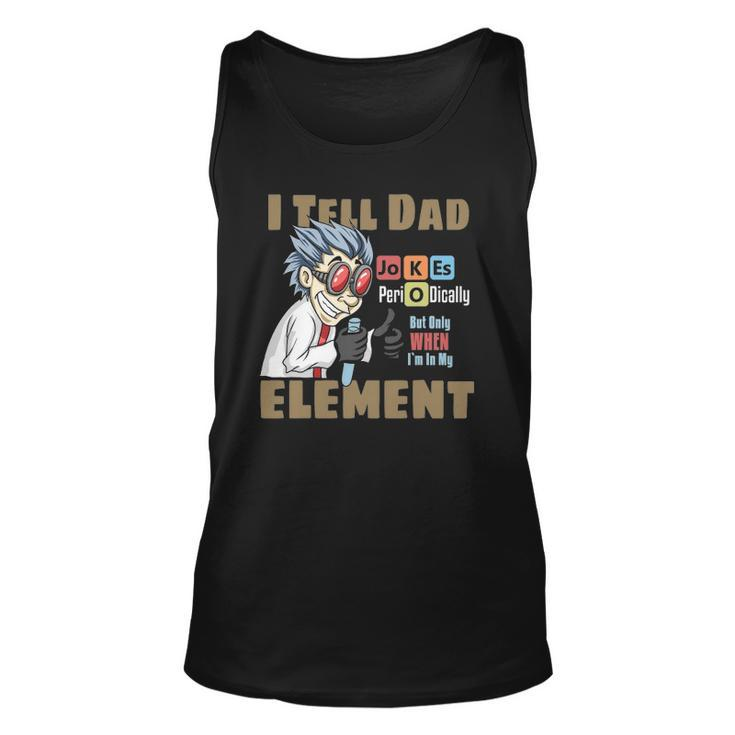 Mens I Tell Dad Jokes Periodically But Only When Im In My Element Tank Top