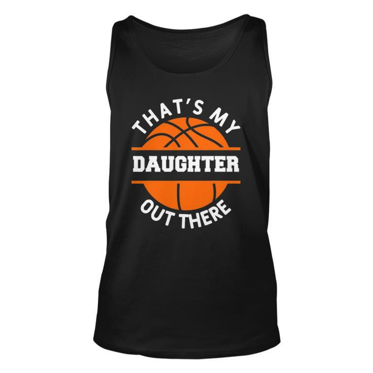 Thats My Daughter Out There Funny Basketball Basketballer Unisex Tank Top