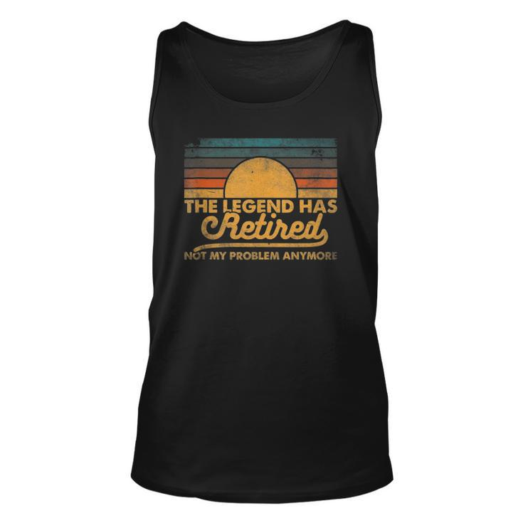 The Legend Has Retired Not My Problem Anymore Retro Vintage Unisex Tank Top