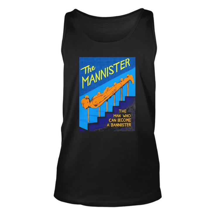 The Mannister The Man Who Can Become A Bannister Unisex Tank Top