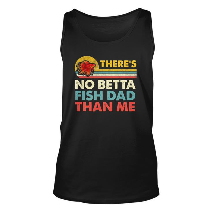Theres No Betta Fish Dad Than Me Vintage Betta Fish Gear Unisex Tank Top