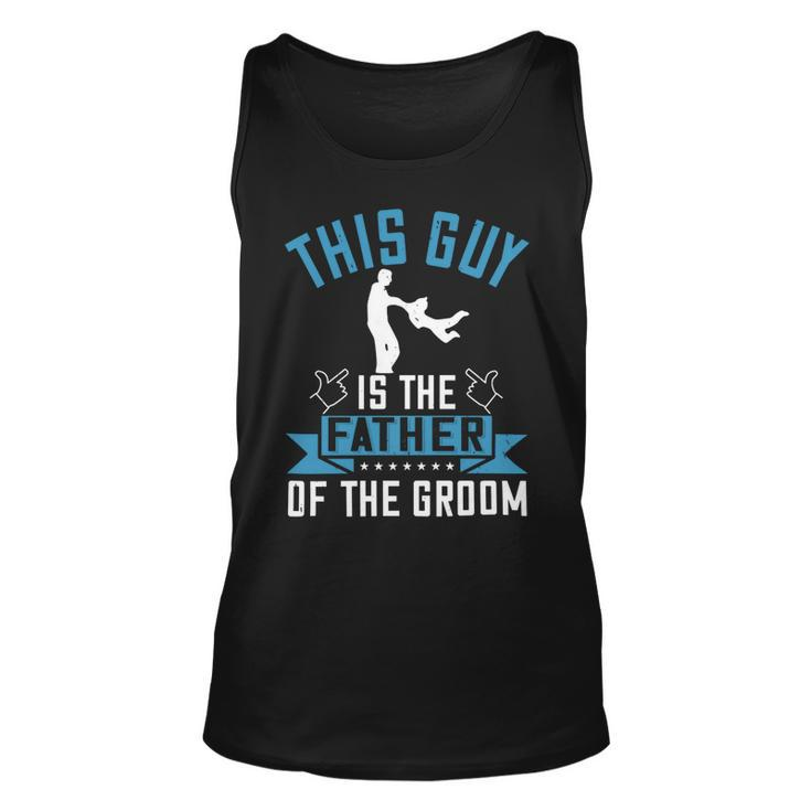This Guy Is The Father Of The Groom Unisex Tank Top