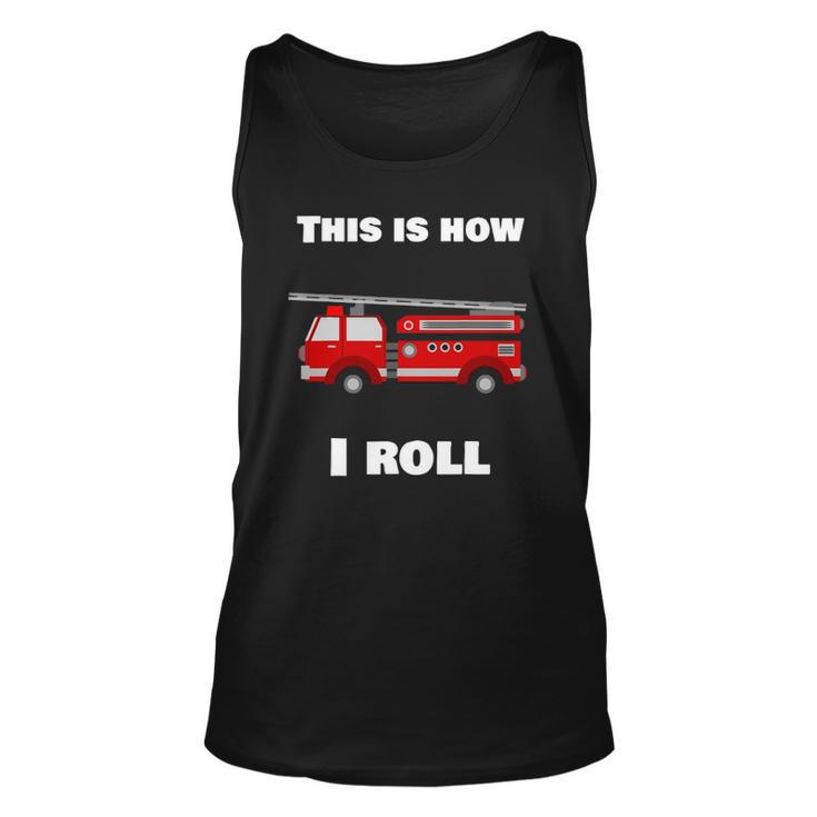This Is How I Roll Fire Truck Unisex Tank Top