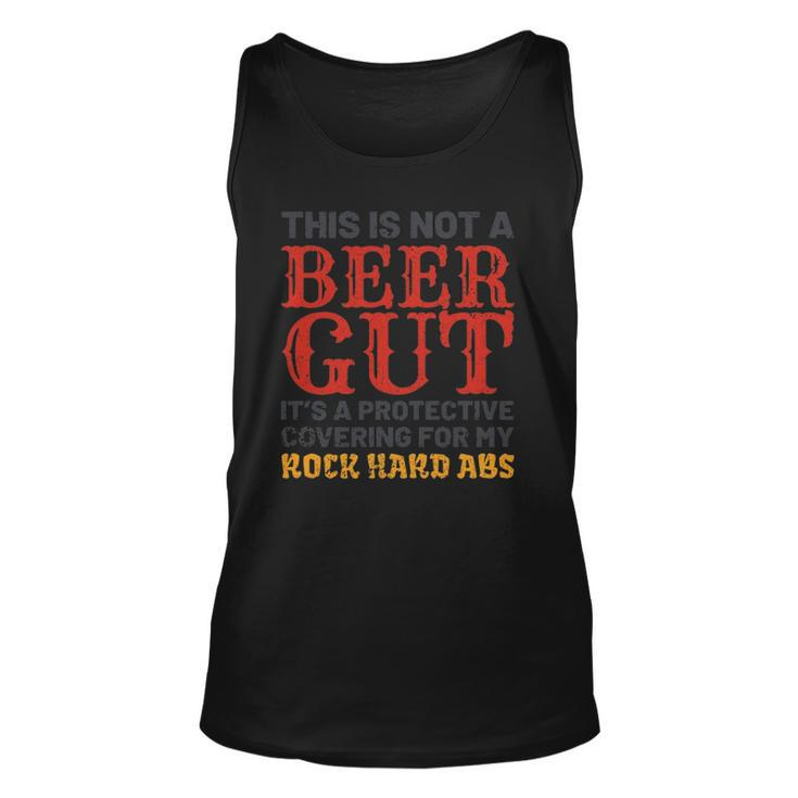 This Is Not A Beer Gut Its For My Rock Hard Abs Beer Unisex Tank Top