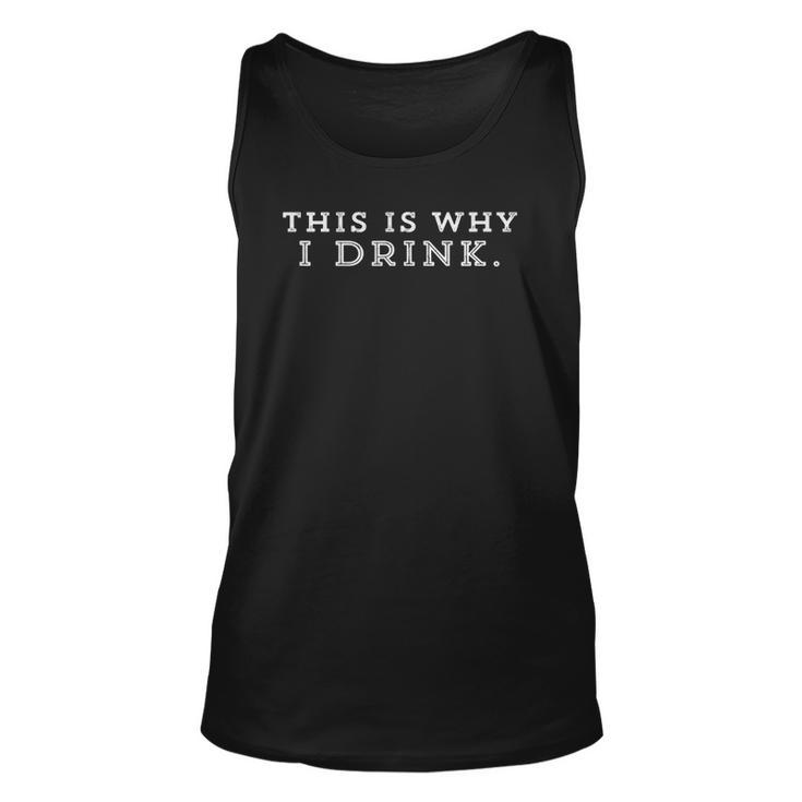 This Is Why I Drinkfor Family Gatherings Unisex Tank Top