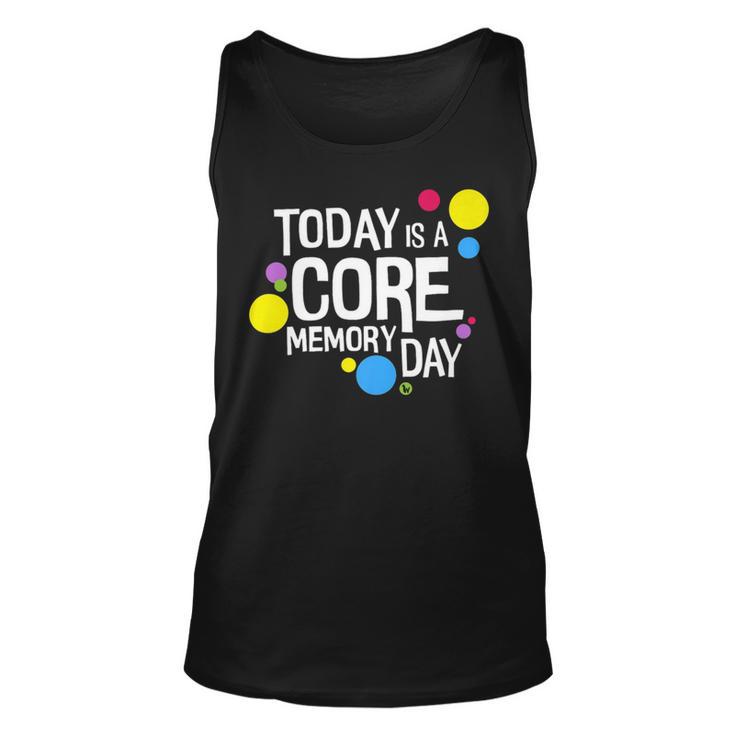 Today Is A Core Memory Day For Men Women & Kids 258 Trending Shirt Unisex Tank Top