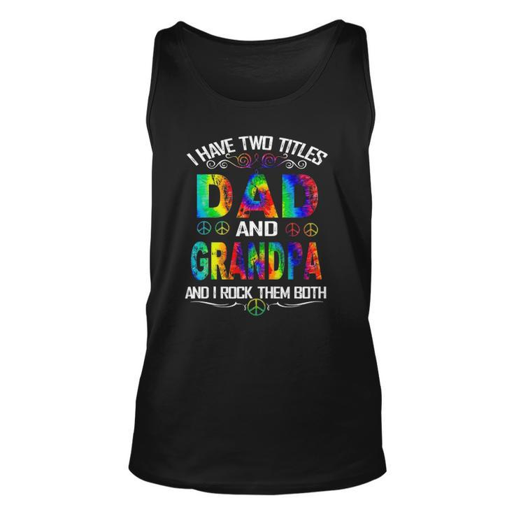 I Have Two Titles Dad And Grandpa Tie Dye Hippie Fathers Day Tank Top