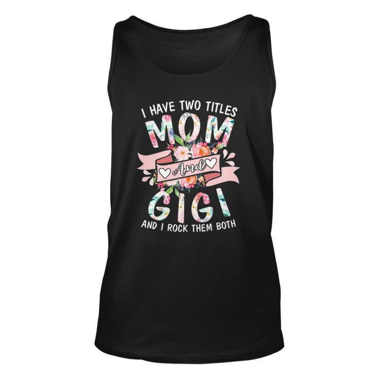 I Have Two Titles Mom And Gigi Cute Floral Tank Top