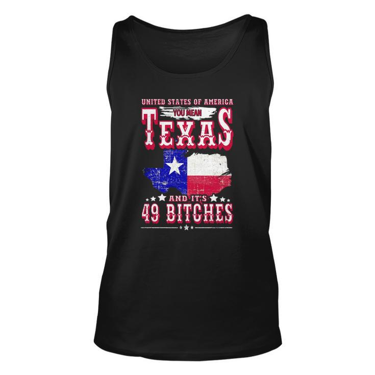 Usa You Mean Texas & Its 49 Bitches Texan American July 4Th Unisex Tank Top