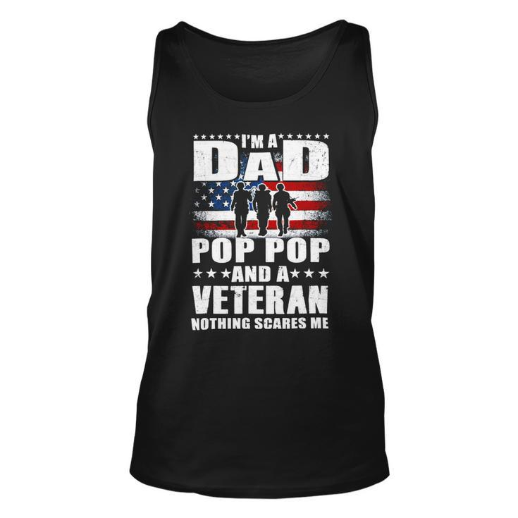 Veteran I Am A Dad A Pop Pop And A Veteran Fathers Day 544 Navy Soldier Army Military Unisex Tank Top