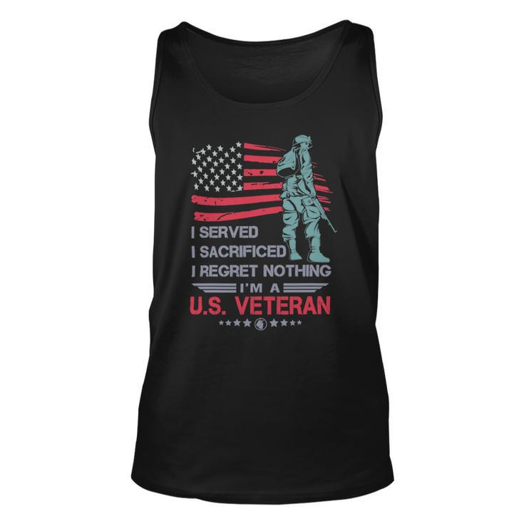 Veteran I Served I Sacrificed I Regret Nothing Im A Us Veteran 250 Navy Soldier Army Military Unisex Tank Top