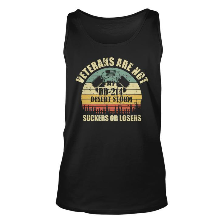 Veteran Veterans Day Are Not Suckers Or Losersmy Dd214 Dessert Storm 137 Navy Soldier Army Military Unisex Tank Top