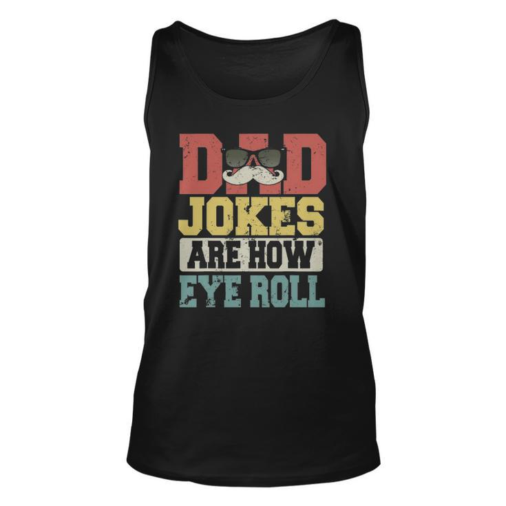 Vintage Dad Jokes Are How Eye Roll Happy Fathers Day Unisex Tank Top