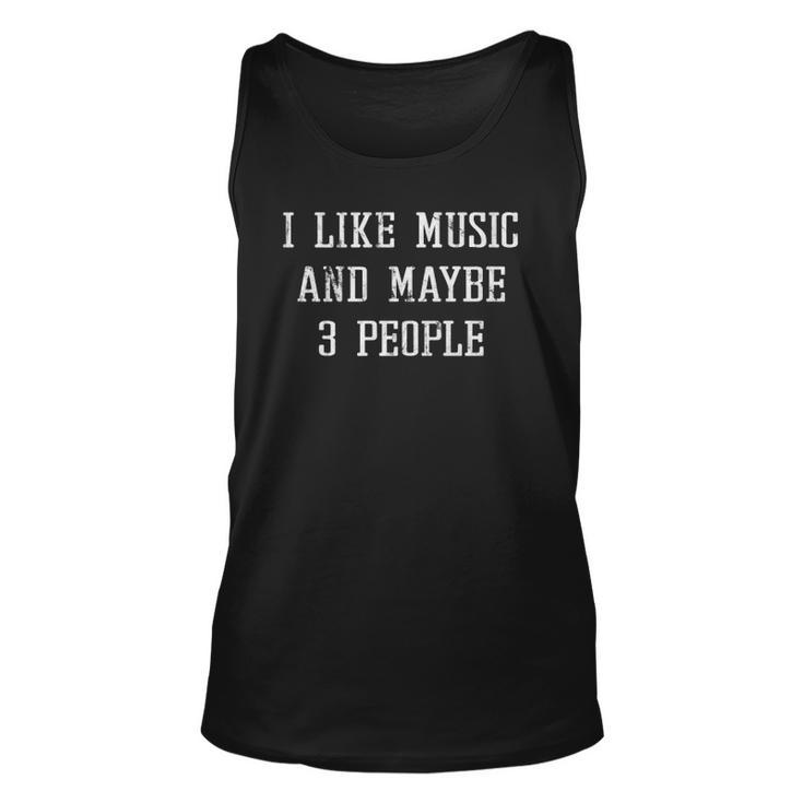 Vintage Funny Sarcastic I Like Music And Maybe 3 People  Unisex Tank Top