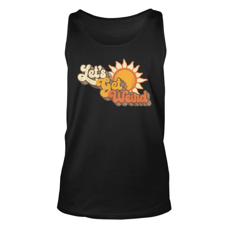 Vintage Lets Get Weird Retro Sixties Groovy Sun Funny  Unisex Tank Top