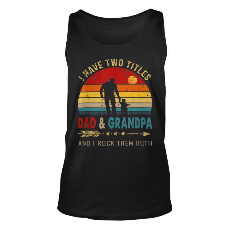 Vintage Retro I Have Two Titles Dad And Grandpa Fathers Day 49 Shirt Unisex Tank Top