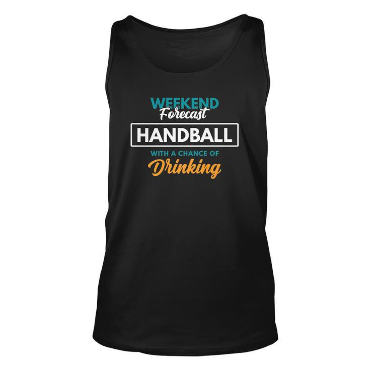 Weekend Forecast Handball Drinking Funny Handball  Unisex Tank Top