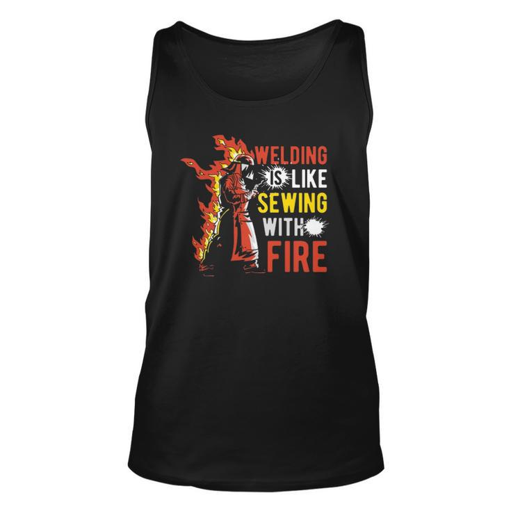 Welding Is Like Sewing With Fire  Unisex Tank Top