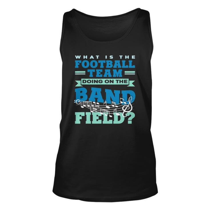 What Is The Football Team Doing On The Band Field Orchestra Unisex Tank Top