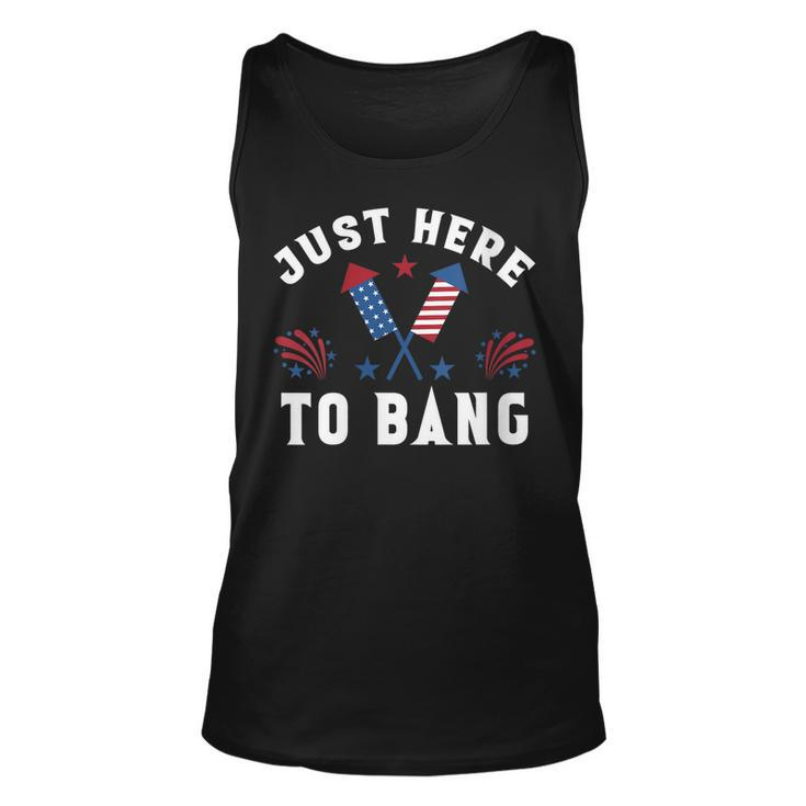 Womens Fourth Of July 4Th Of July Im Just Here To Bang Funny  Unisex Tank Top