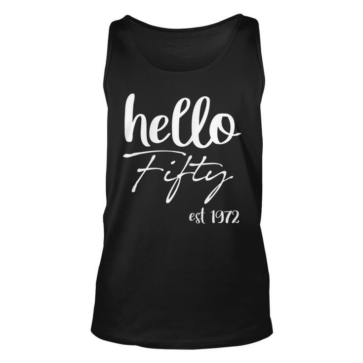 Womens Hello 50 Fifty Est 1972 - 50Th Birthday 50 Years Old  Unisex Tank Top