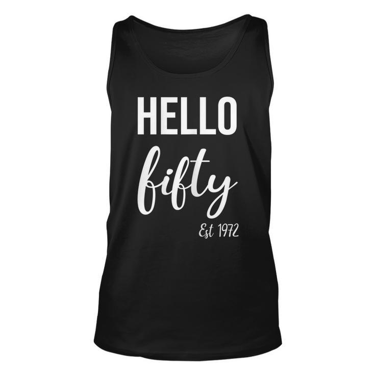 Womens Hello 50 Fifty Est 1972 - 50Th Birthday 50 Years Old  Unisex Tank Top