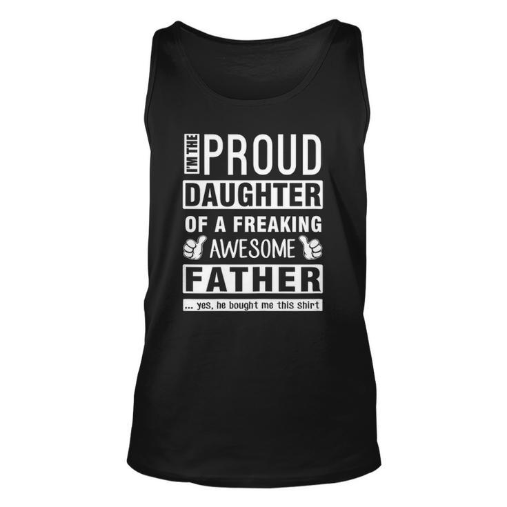 Womens Im The Proud Daughter Of A Freaking Awesome Father Unisex Tank Top