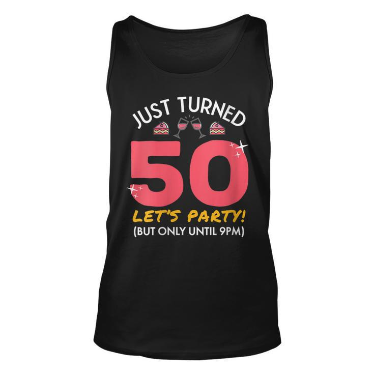 Womens Just Turned 50 Party Until 9Pm Funny 50Th Birthday Gag Gift  Unisex Tank Top