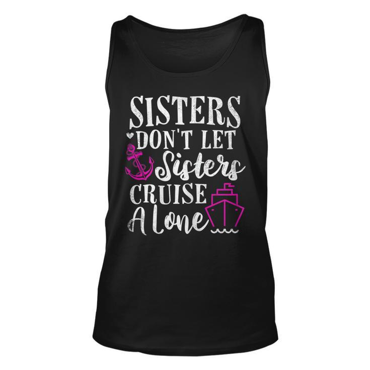 Womens Sisters Dont Let Sisters Cruise Alone - Girls Trip Funny Unisex Tank Top
