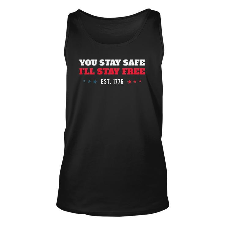 Womens You Stay Safe Ill Stay Free  - Freedom 1776 V-Neck Unisex Tank Top