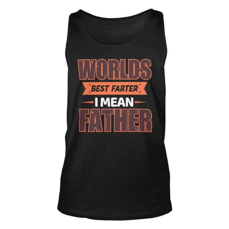 Worlds Best Farter Ever I Mean Father Fathers Day T Shirts Unisex Tank Top