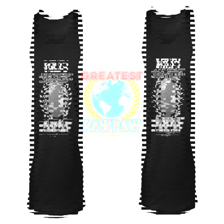 Worlds Greatest Pawpaw On Earth Proud Fathers Day Gift Dad Unisex Tank Top