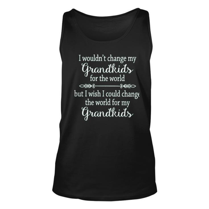 Wouldnt Change My Grandkids For The World Creative 2022 Gift Unisex Tank Top