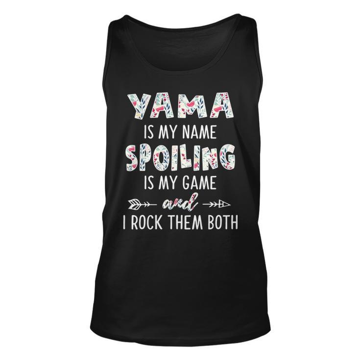 Yama Grandma Gift   Yama Is My Name Spoiling Is My Game Unisex Tank Top