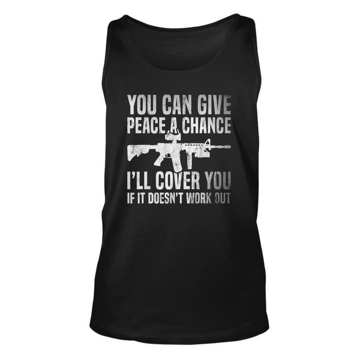 You Can Give Peace A Chance Ill Cover You Unisex Tank Top