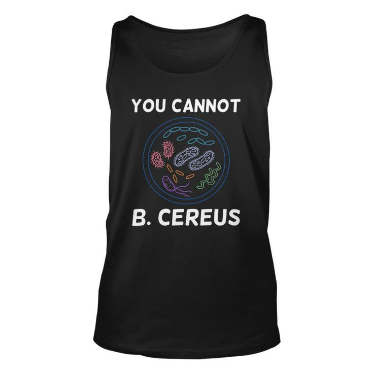You Cannot B Cereus Organisms Biology Science Unisex Tank Top
