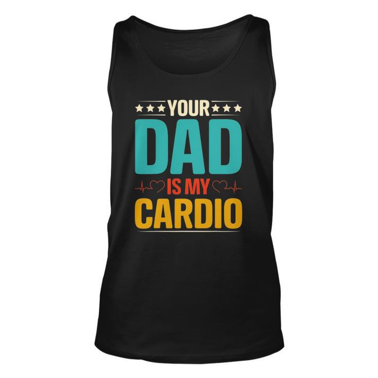 Your Dad Is My Cardio Romantic Mothers Day For Her Funny Unisex Tank Top