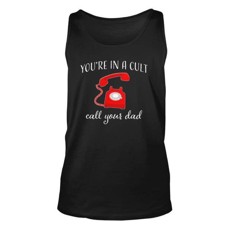 Youre In A Cult Call Your Dad Ssdgm Phone Unisex Tank Top