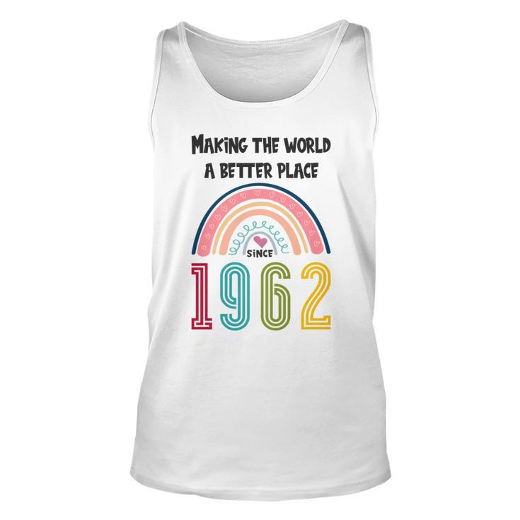 60 Birthday Making The World A Better Place Since 1962   Unisex Tank Top